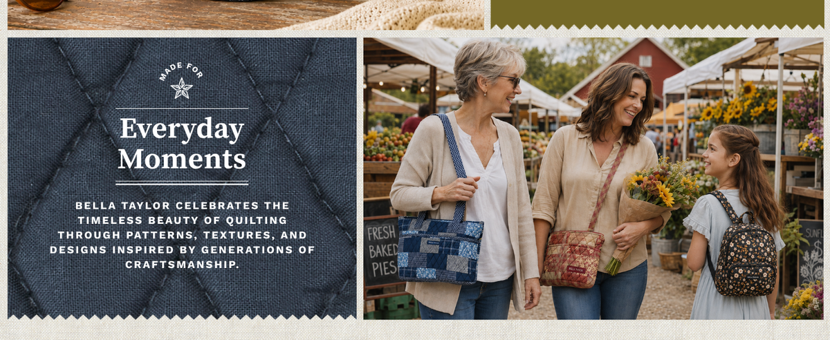 Three generations of women at a farmer's market carrying Bella Taylor quilted bags. Made for Everyday Moments: Bella Taylor celebrates the timeless beauty of quilting through patterns, textures, and designs inspired by generations of craftsmanship.